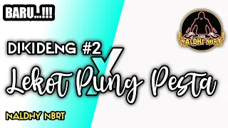 Download • Naldhy NBRT ~ DIKIDENG#2 X LEKOT PUNG PESTA 🏝 MP3