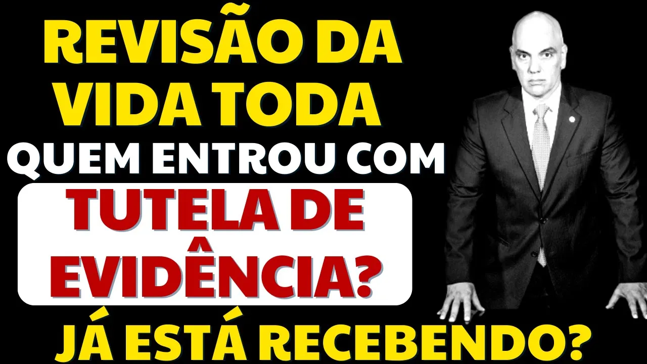 REVISÃO DA VIDA TODA: TUTELA DE EVIDÊNCIA JÁ ESTÁ PAGANDO?