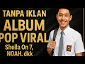 Lagu NO IKLAN Lagu Hits Sheila On 7 | PADI | NOAH | Letto Lagu lawas Pop Spotify