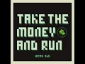 Take the Money and Run