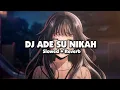 Lagu DJ ADE SU NIKAH X MELODY ELSINGKLOW STYLE KONDANG (Slowed + Reverb)