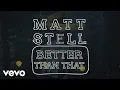 Download Lagu Matt Stell - Better Than That (Lyric Video)