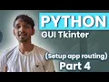 setup basic app routing on Tkinter Python Tkinter Full Course part 4