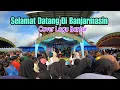 Download Lagu Lagu Banjar - Selamat Datang Di Banjarmasin | Cover Panting \u0026 Akustik