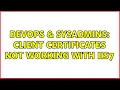 DevOps SysAdmins Client Certificates not working with IIS7