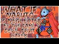 what if Naruto is neglected by the family devil fruit harem