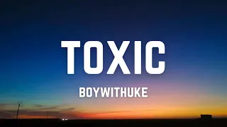 Download BoyWithUke - Toxic (Lyrics) | Dax, 24kGoldn... MP3