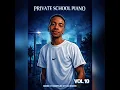 PRIVATE SCHOOL PIANO VOL 10 | MARCH 2026 | Dj Micsir ●