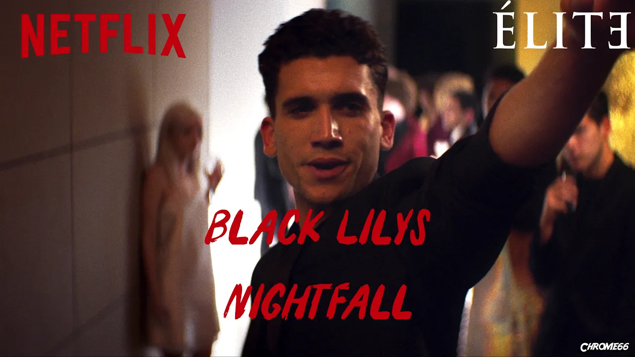 Black Lilys - Nightfall (Élite Soundtrack) (S01xE04)