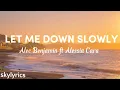 Alec Benjamin ft Alessia Cara - Let Me Down Slowly (Lyrics)