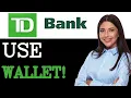 How To Use Digital Wallet TD Bank 2025