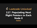 117 Populating Next Right Pointers in Each Node II Leetcode Unlocked - Python