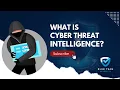 Cyber Threat Intelligence 101 - What is Cyber Threat Intelligence