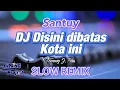 Download Lagu DJ DISINI DIBATAS KOTA INI || Tommy J. Pisa • Slow remix (Gilang project)
