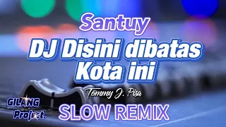 dj disini dibatas kota ini tommy j pisa slow remix gilang project 