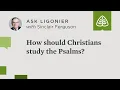 How should Christians study the Psalms