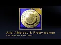 Alibi / Melody & Pretty woman