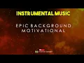 Instrumen Musik Pembakar Semangat | Epic Instrumental Motivation no Copyright