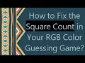 How to Fix the Square Count in Your RGB Color Guessing Game
