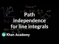 Path independence for line integrals Multivariable Calculus Khan Academy