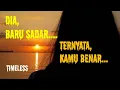 Download Lagu Dia baru sadar, ternyata kamu benar || Timeless