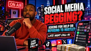 TikTok Begging: Asking for Help or Refusing to Hustle? | Late Night Call-In ☎️