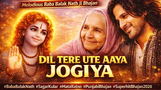 balak nath bhajan dil tere ute aaya jogiya bal roop baba by sagar kular gharu