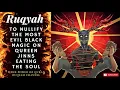 Lagu Ultimate Ruqyah to Nullify the most Evil Black magic on Qureen Jinns eating the soul from inside
