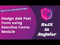 20 Design Add Post Form using Reactive Forms Module in Angular RxJS