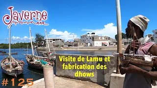 #125 Visite de Lamu et fabrication des dhow, Kenya 🇰🇪