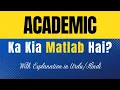 What Does Academic Mean Meaning of Academic Explained Explanation Included