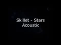 Download Lagu Skillet - Stars Acoustic Lyrics