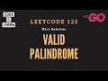 Valid Palindrome LeetCode 125 O n Solution in Go