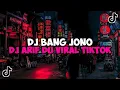 Download Lagu DJ BANG JONO BY DJ ARIF DU JEDAG JEDUG MENGKANE VIRAL TIKTOK