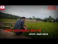 Download Lagu DEK ULAH TALAMPAU HAROK hariy parintang (cover)  mak uncu