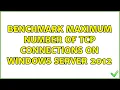 Benchmark maximum number of TCP connections on Windows Server 2012