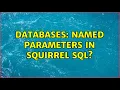 Databases Named Parameters in SQuirreL SQL