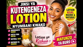 Jinsi Ya Kutengeneza Lotion Ukiwa Nyumbani Kwako