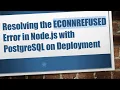 Resolving the ECONNREFUSED Error in Node js with PostgreSQL on Deployment