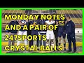 MONDAY NOTES AND A PAIR OF 247SPORTS CRYSTAL BALLS