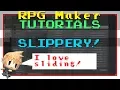 RPG maker Tutorial - Slippery Tiles