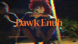 Lashup 3HREE - Dawk Enuh