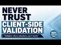 Never Trust Client-Side Validation