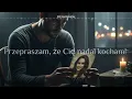 Download Lagu Przepraszam, że Cię nadal kocham!💔 –Piosenka o miłości i bólu  | Wzruszająca ballada 2025