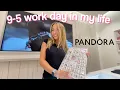 REALISTIC 9-5 Work Day in My Life at PANDORA