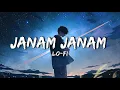 Lagu Janam Janam [Slowed+Reverb] - Arijit Singh | Relaxing Vibez