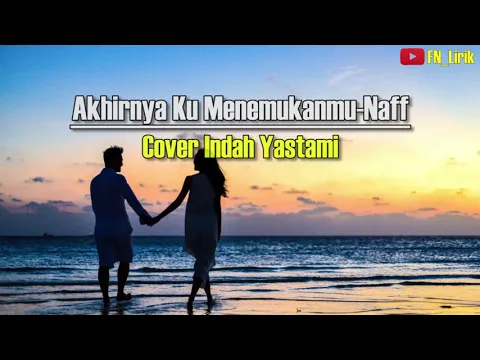 Download MP3 AKHIRNYA KU MENEMUKANMU - NAFF | LIVE COVER INDAH YASTAMI (LIRIK)