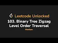 103 Binary Tree Zigzag Level Order Traversal Leetcode Unlocked - Python