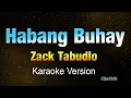HABANG BUHAY - Zack Tabudlo (KARAOKE/Instrumental)