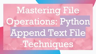 Mastering File Operations Python Append Text File Techniques